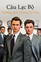 Câu Lạc Bộ Những Anh Chàng Tỷ Phú - Câu Lạc Bộ Những Anh Chàng Tỷ Phú (2018)