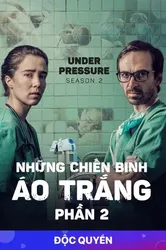 Những Chiến Binh Áo Trắng (Phần 2) - Những Chiến Binh Áo Trắng (Phần 2) (2018)