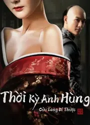 Thời Kỳ Anh Hùng Cửu Long Bí Thược - Thời Kỳ Anh Hùng Cửu Long Bí Thược (2021)