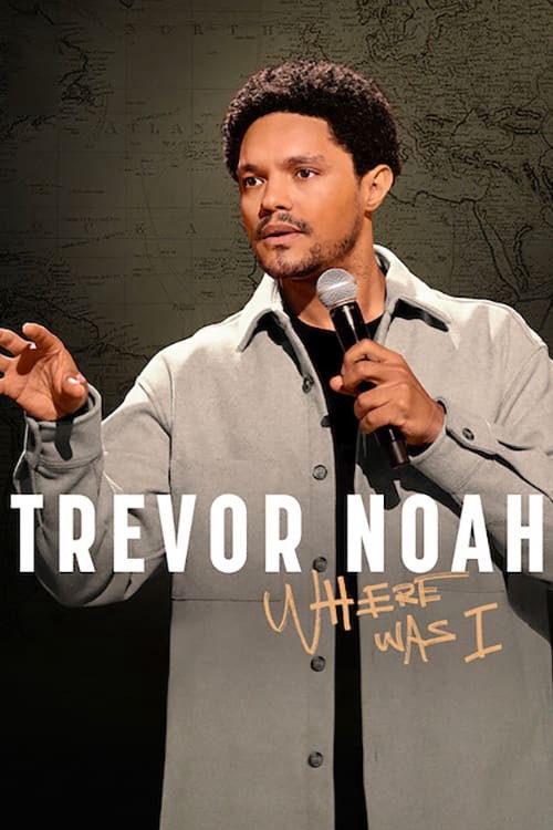 Trevor Noah: Tôi đã ở đâu - Trevor Noah: Tôi đã ở đâu (2023)